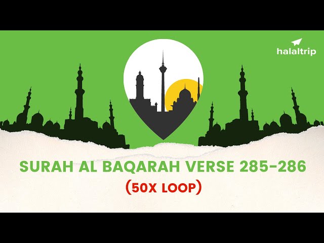 The Last 2 Ayat of Surah Al-Baqarah, verses 285-286 (“Amana Rasul”)