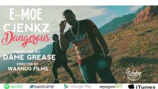 E-Moe &amp; C Jenkz "Dangerous" prod by Dame Grease (Official Audio)