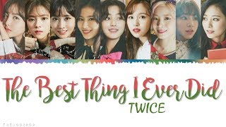 TWICE (트와이스) - THE BEST THING I EVER DID (올해 제일 잘한 일) | LYRICS [Han|Rom|Eng]