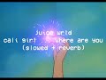 Juice Wrld Cali Girl Where Are You Slowed Reverb