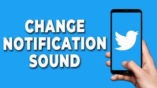 How to Change Twitter Notification Sound (2023)