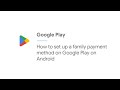 How To Set Up A Family Payment Method On Google Play On Android