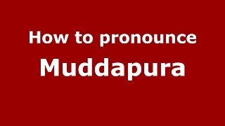 How to pronounce Muddapura