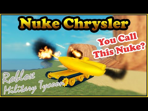 Nuke Chrysler Disappointing Nukes In Military Tycoon Roblox
