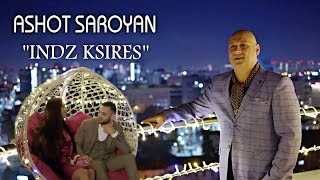 Ashot Saroyan - Indz Ksires (2021)