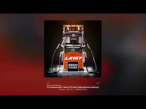 El Incomprendido x Better Off Alone - Farruko · Alice DJ (DjSergioCasas Mashup)