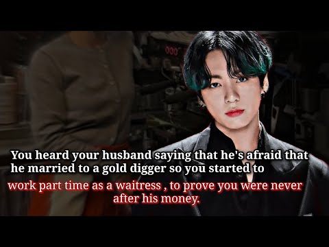 You heard your husband saying that he's afraid that he married to a gold digger so you started to -