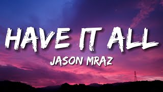 Have It All - Jason Mraz (Lyrics)