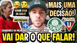 ESSA DA LEILA VAI DAR OQ FALAR ANTES DA DECISÃO CONTRA LDU! PALMEIRAS COM CONVOCADOS NA SELEÇÃO? E+
