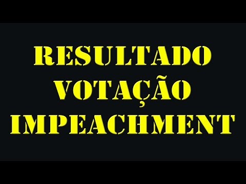 Resultado votação impeachment Dilma da câmada agora segue ao Senado