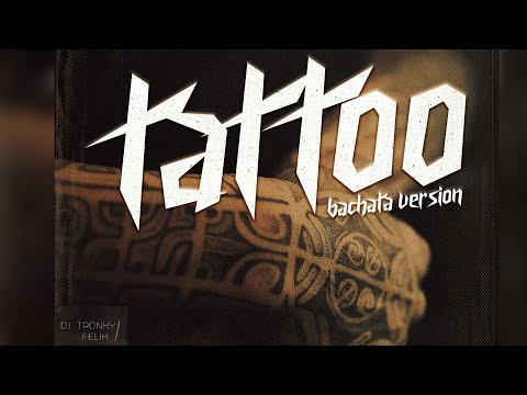 Tattoo (Bachata Version) - DJ Tronky & Felix