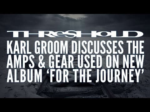THRESHOLD - Karl Groom on the amps and gear used on new album 'For The Journey' (OFFICIAL INTERVIEW)