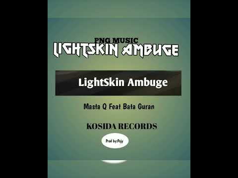 LIGHTSKIN AMBUGE 2022- Masta Q Ft Bata Guran @ Kosida Records by Pojy
