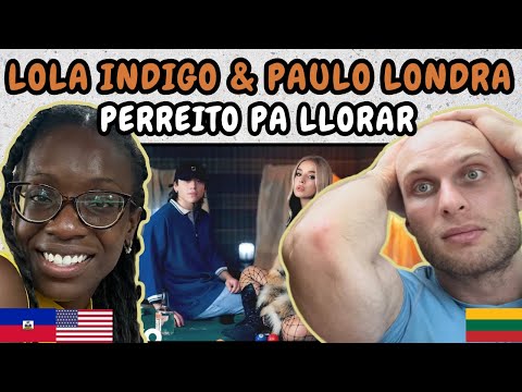 REACTION TO Lola Indigo, Paulo Londra - PERREITO PA LLORAR (Music Video) | FIRST TIME HEARING