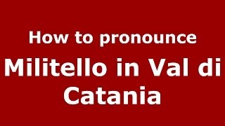 How to pronounce Militello In Val Di Catania