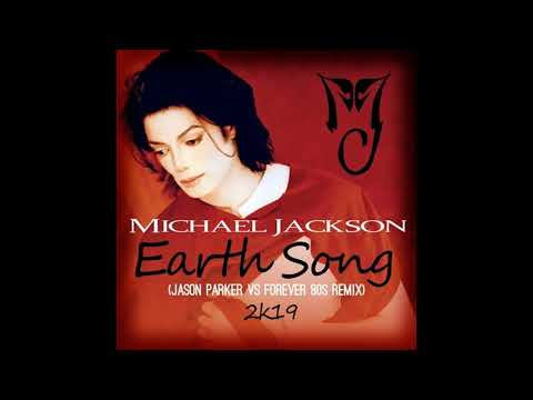 Michael Jackson - Earth Song 2K19 (Jason Parker vs Forever 80s Remix) [Audio HQ]