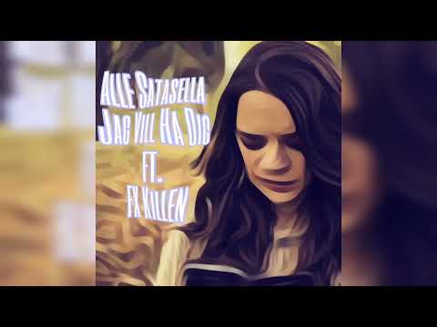 Alle Satasella - Jag Vill Ha Dig ft. FX Killen