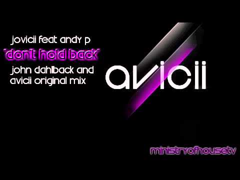 Jovicii feat  Andi P    Don't Hold Back John Dahlback & Avicii Original Mix