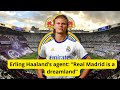 Erling Haaland’s agent: “Real Madrid is a dreamland”