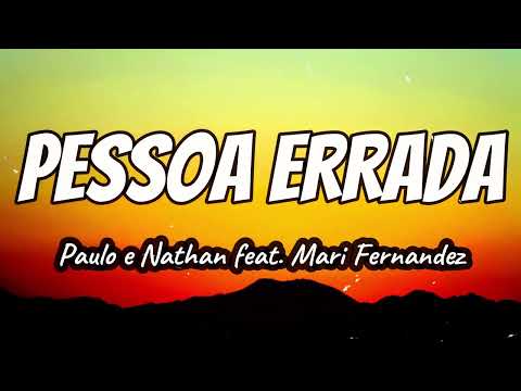 PESSOA ERRADA -  Paulo e Nathan feat Mari Fernandez