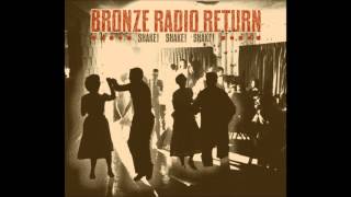 Bronze Radio Return - Shake, Shake, Shake (x-tended)
