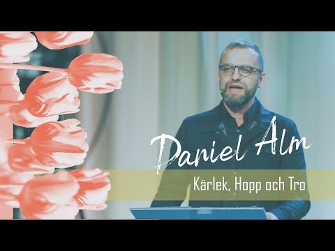 Kärlek, Hopp och Tro | Daniel Alm