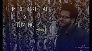 Tu Meri Dost Hai x Tum Ho | A.R. Rahman | Benny Dayal | Mohit Chauhan | Sourabh Gumber (Cover)