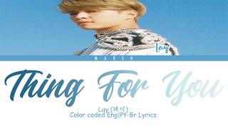 Lay (레이) – Thing For You (Color Coded Lyrics/Eng/Pt-Br)