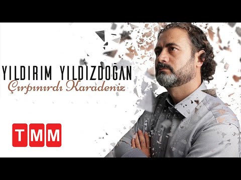 Çırpınırdı Karadeniz  - Yıldırım Yıldızdoğan