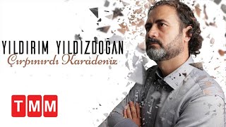 Yıldırım Yıldızdoğan - Çırpınırdı Karadeniz / Yeni Albüm Kördüğüm