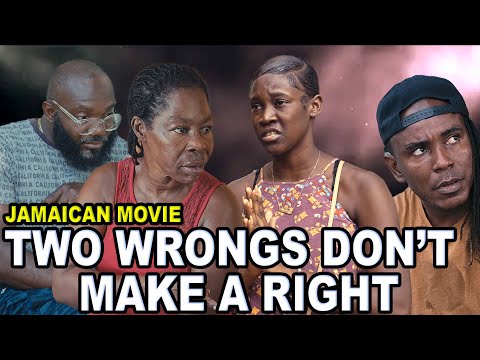 TWO WRONGS DON'T MAKE A RIGHT | JAMAICAN MOVIE
