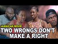 TWO WRONGS DON'T MAKE A RIGHT | JAMAICAN MOVIE