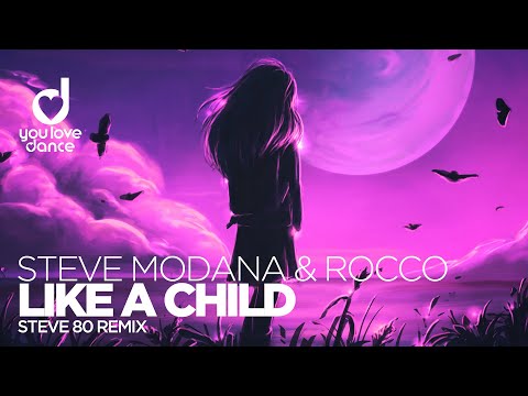 Steve Modana & Rocco - Like a Child (Steve 80 Remix)