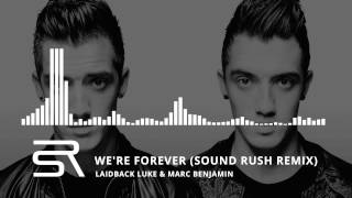 Laidback Luke & Marc Benjamin - We're Forever (Sound Rush Remix)