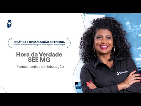 Hora da Verdade SEE MG - Fundamentos da Educação: Didática e organização do ensino