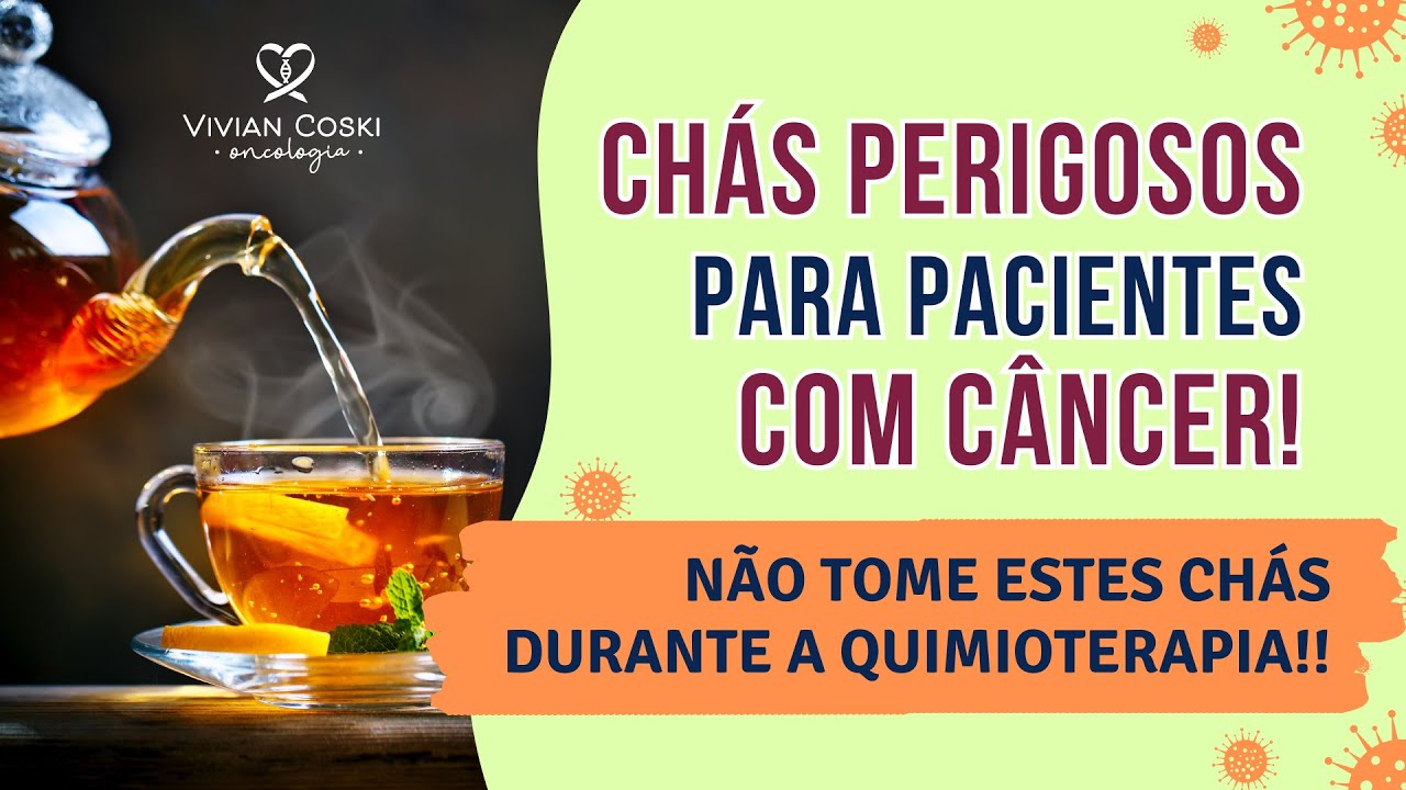 Quais chás são indicados para pacientes com câncer? Quais são perigosos no tratamento oncológico?
