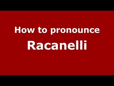 How to pronounce Racanelli (Italian/Italy) - PronounceNames.com