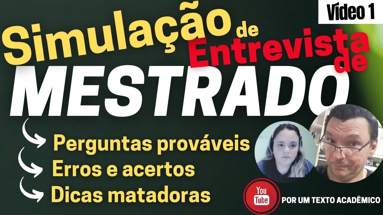 SIMULAÇÃO DE ENTREVISTA DE MESTRADO: erros, acertos e dicas.