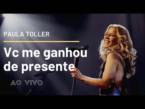 Você Me Ganhou De Presente - Paula Toller