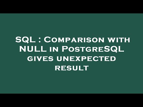 SQL : Comparison with NULL in PostgreSQL gives unexpected result