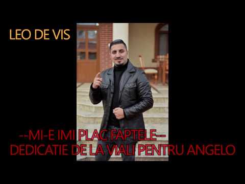 Leo De Vis – Mi e imi plac faptele dedicatie angelo din america Video