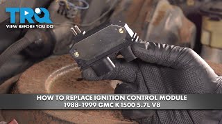 How to Replace Ignition Control Module 1988-1999 GMC K1500 5.7L V8