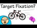 Target Fixation