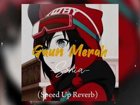 Gaun Merah - Sonia (Speed Up + Reverb)