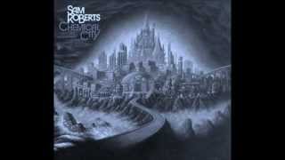 Sam Roberts Band - &quot;Uprising Down Under&quot; - Chemical City