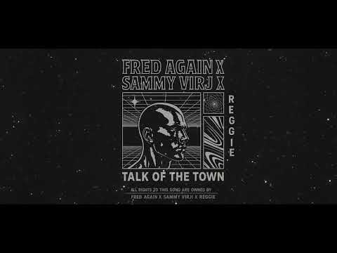 Fred again X Sammy Virji X Reggie – Talk of the Town (Unofficial Fan Release)