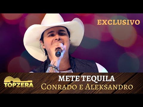 Mete Tequila - Conrado e Aleksandro | Topzera Sertanejo