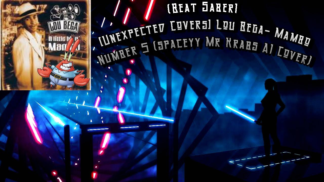 (Beat Saber) [Unexpected Covers] Lou Bega- Mambo Number 5 (spaceyy Mr Krabs AI Cover)