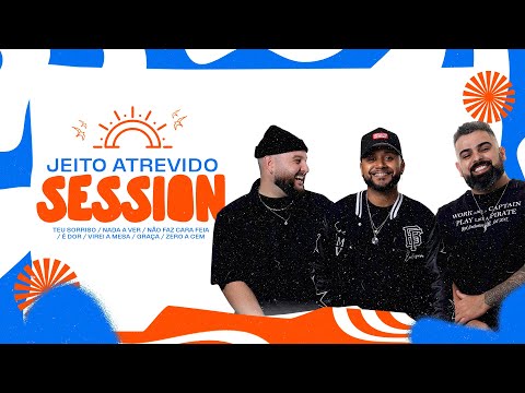 Jeito Atrevido Sesion - Bloco 1 - Teu Sorriso / Nada A Ver / Não Faz Cara Feia / Virei A Mesa