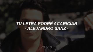 Alejandro Sanz - Tu Letra Podré Acariciar (Letra)